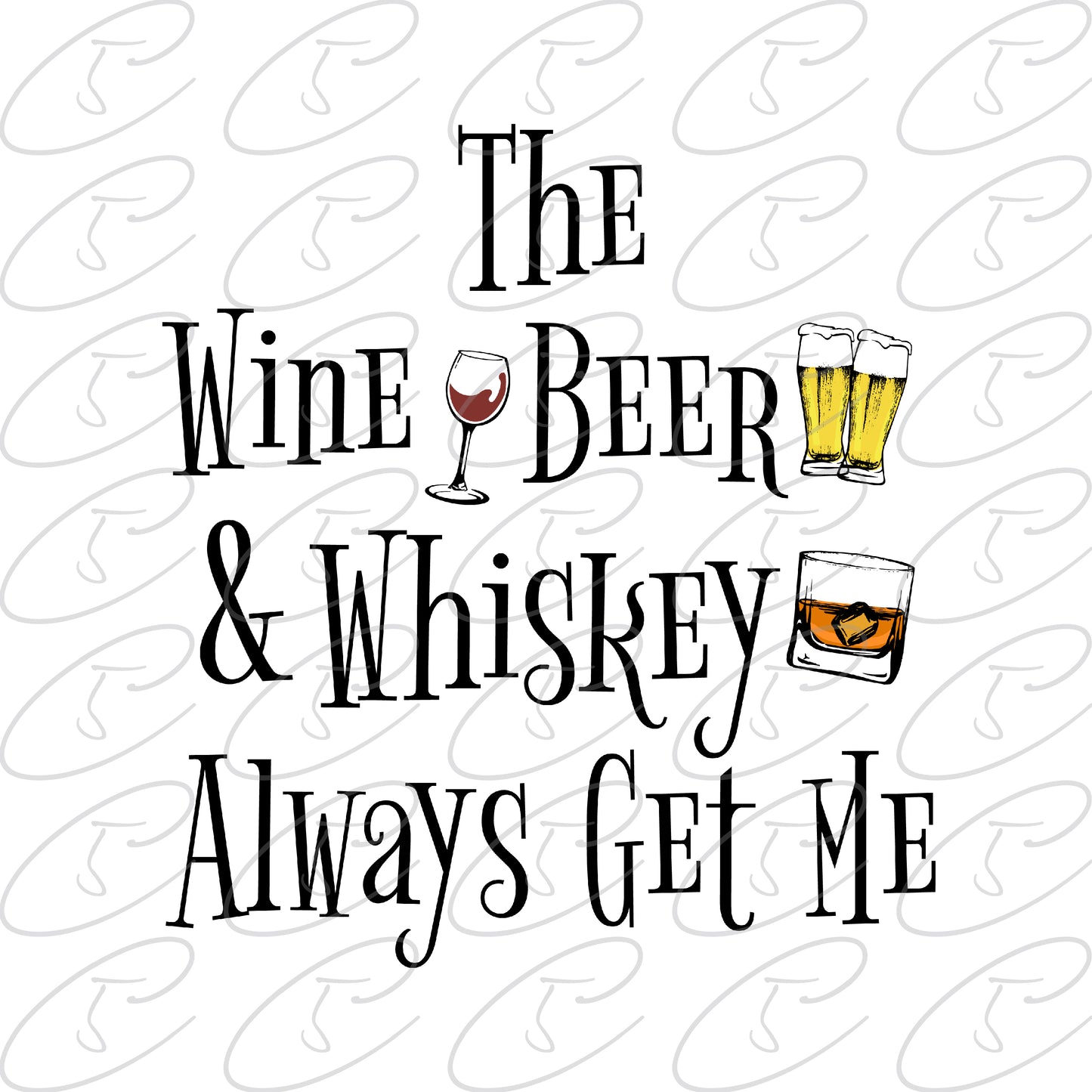 The Wine, Beer and Whiskey Always get me!